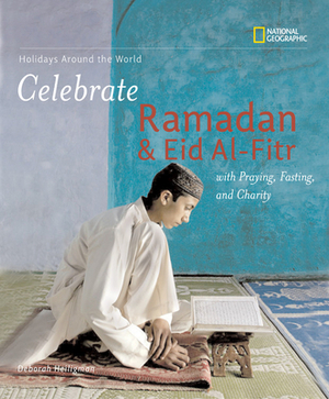 Celebrate Ramadan and Eid Al-Fitr: With Praying, Fasting, and Charity by Deborah Heiligman