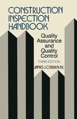 Construction Inspection Handbook: Quality Assurance/Quality Control by James J. O'Brien