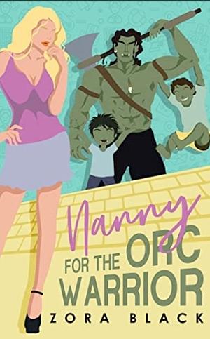 Nanny For The Orc Warrior  by Zora Black