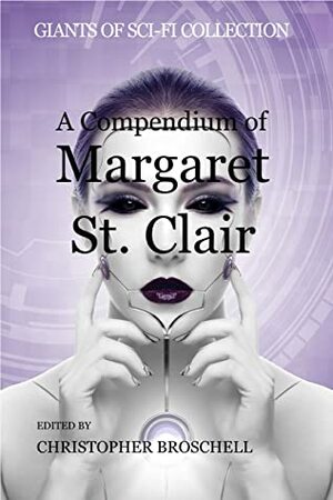 A Compendium of Margaret St. Clair (Giants of Sci-Fi Collection Book 1) by Idris Seabright, Margaret St. Clair