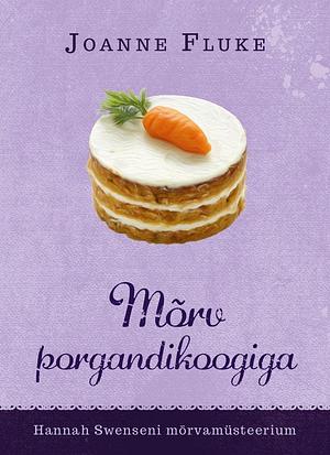 Mõrv porgandikoogiga by Joanne Fluke