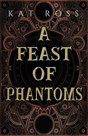 A Feast of Phantoms by Kat Ross