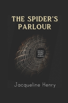 The Spider's Parlour by Jacqueline Henry