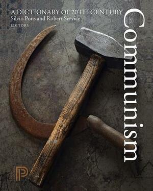 A Dictionary of 20th-Century Communism by Silvio Pons, Robert Service