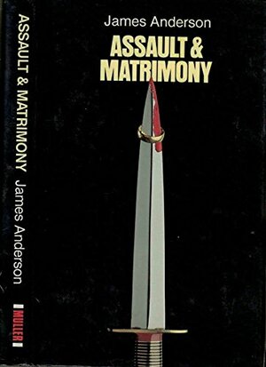 Assault And Matrimony by James Anderson