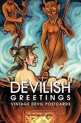 Devilish Greetings: Vintage Devil Postcards by Monte Beauchamp