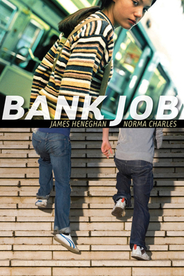 Bank Job by James Heneghan, Norma Charles