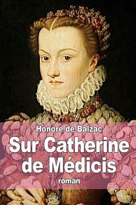 Sur Catherine de Médicis by Honoré de Balzac