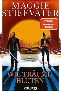 Wie Träume bluten: Roman | SPIEGEL Bestseller-Autorin by Maggie Stiefvater