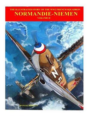 The Story of Normandie-Niemen Book 2: The illustrated story of WW2 French Fighter Squadron in Russia by Manuel Perales