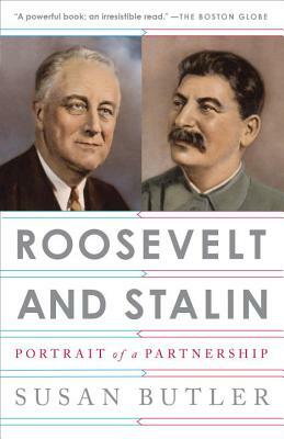 Roosevelt and Stalin: Portrait of a Partnership by Susan Butler