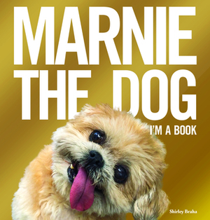 Marnie the Dog: I'm a Book by Shirley Braha