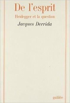 De l'ésprit: Heidegger et la question by Jacques Derrida