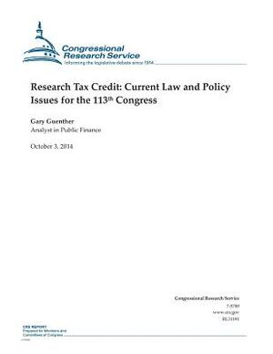 Research Tax Credit: Current Law and Policy Issues for the 113th Congress by Congressional Research Service