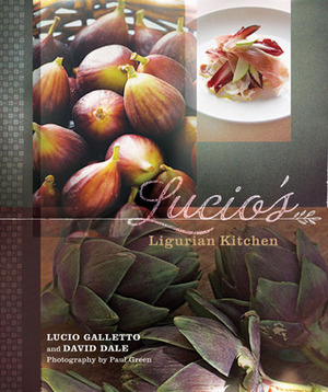 Lucio's Ligurian Kitchen by Lucio Galletto, David Dale