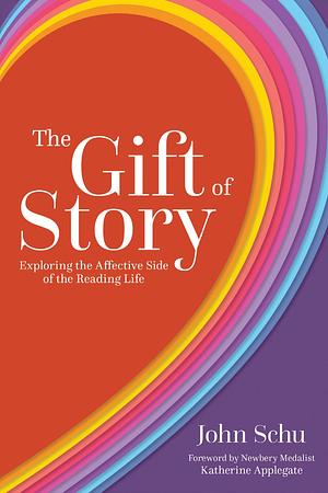 The Gift of Story by John Schu, John Schu