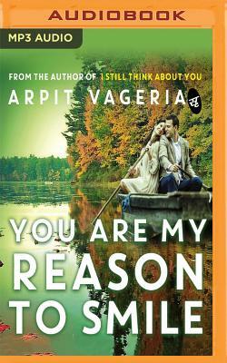 You Are My Reason To Smile by Arpit Vageria