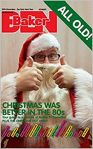 Christmas Was Better In The 80s by Ben Baker