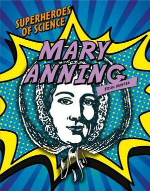 Mary Anning: Fossil Hunter by Robert Snedden