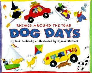 Dog Days: Rhymes Around the Year by Jack Prelutsky