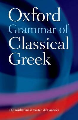 Oxford Grammar of Classical Greek by James Morwood
