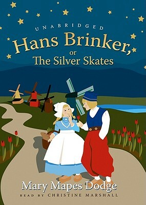 Hans Brinker, or the Silver Skates by Mary Mapes Dodge