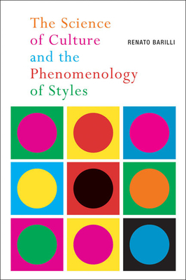 The Science of Culture and the Phenomenology of Styles by Renato Barilli