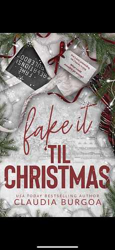 Fake it Til Christmas  by Claudia Burgoa
