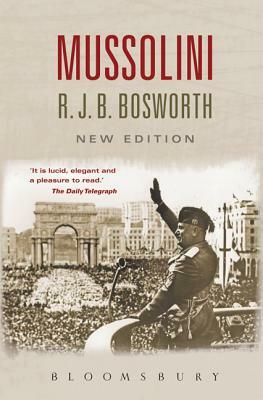 Mussolini by R. J. B. Bosworth