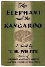 The Elephant and the Kangaroo by T.H. White