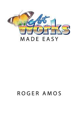 Artworks Made Easy by Roger Amos