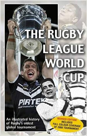 The Rugby League World Cup: The Illustrated History of Rugby's Oldest Global Tournament by Malcolm Andrews, Tim Butcher