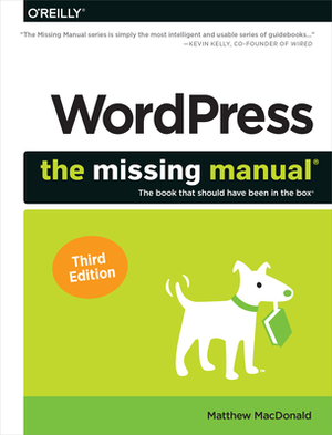 Wordpress: The Missing Manual: The Book That Should Have Been in the Box by Matthew MacDonald