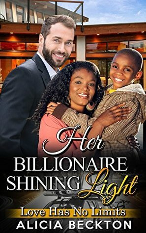 Her Billionaire Shining Light: Love Has No Limits by Alicia Beckton