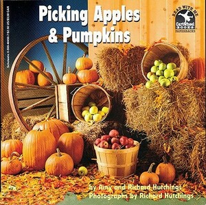 Picking Apples and Pumpkins by Amy Hutchings, Richard Hutchings