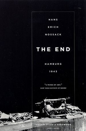 The End: Hamburg 1943 by Erich Andres, Hans Erich Nossack, Joel Agee