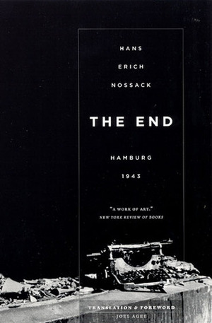 The End: Hamburg 1943 by Hans Erich Nossack, Erich Andres, Joel Agee