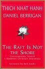 The Raft is Not the Shore: Conversations toward a Buddhist/Christian Awareness by Thích Nhất Hạnh