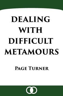 Dealing with Difficult Metamours by Page Turner