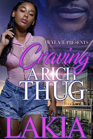 Craving A Rich Thug by Lakia