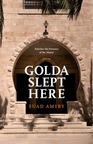Golda Slept Here by Suad Amiry