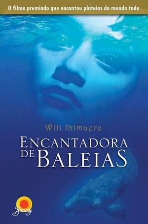 Encantadora de Baleias by Witi Ihimaera