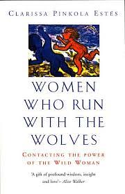 Women Who Run With the Wolves by Clarissa Pinkola Estés, Clarissa Pinkola Estés