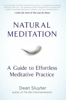 Natural Meditation: A Guide to Effortless Meditative Practice by Dean Sluyter