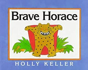 Brave Horace by Holly Keller