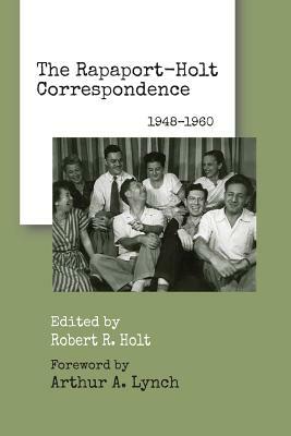 The Rapaport-Holt Correspondence: 1948-1960 by David Rapaport, Robert R. Holt