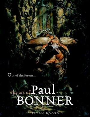 Out of the Forests: The Art of Paul Bonner by Paul Bonner