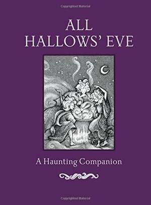 All Hallows' Eve: A Haunting Companion by Gibbs Smith