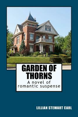 Garden of Thorns: A novel of romantic suspense by Lillian Stewart Carl
