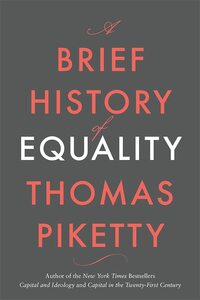 A Brief History of Equality by Thomas Piketty